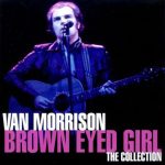 Van Morrison - Brown Eyed Girl: The Collection (CD, Comp)