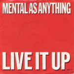 Mental As Anything - Live It Up (7", Single, RE)