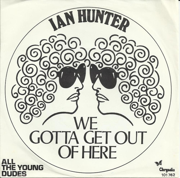 Ian Hunter - We Gotta Get Out Of Here (7", Single)