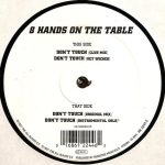 8 Hands On The Table - Don't Touch (12")