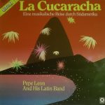 Pepe Léon And His Latin Band - La Cucaracha - Eine Musikalische Reise Durch Südamerika (LP)