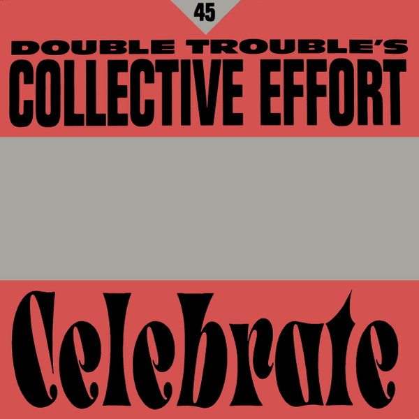 Double Trouble's Collective Effort* - Celebrate (12")