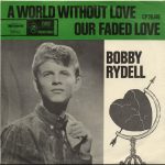 Bobby Rydell - A World Without Love / Our Faded Love  (7", Single)