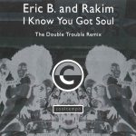 Eric B. & Rakim - I Know You Got Soul (The Double Trouble Remix) (7")