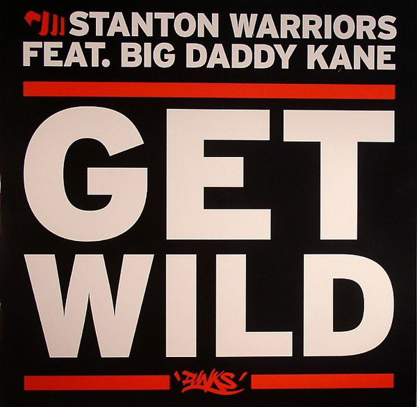 Stanton Warriors Feat. Big Daddy Kane - Get Wild (12")
