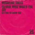 Hurricane Smith - Oh Babe, What Would You Say (7", Single, Big)
