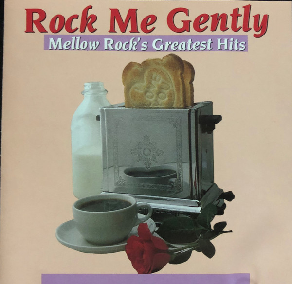 Various - Rock Me Gently: Mellow Rock's Greatest Hits (CD, Comp)