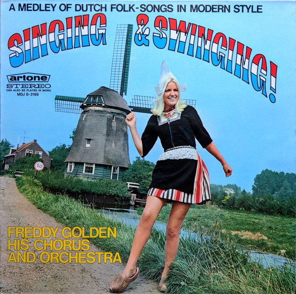 Freddy Golden, His Chorus And Orchestra* - Singing & Swinging Holland  (A Medley Of Dutch Folk-Songs In Modern Style) (LP, Album)