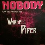 Wardell Piper - Nobody (Can Take You From Me) (12")