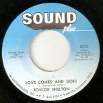 Roscoe Shelton - Love Comes And Goes (7", Single, RE)