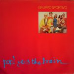 Gruppo Sportivo - Pop! Goes The Brain (LP, Album)