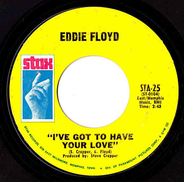 Eddie Floyd - I've Got To Have Your Love / Girl I Love You  (7", Single, Styrene, Pit)