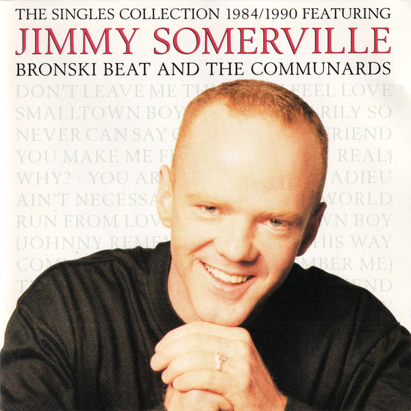 Jimmy Somerville Featuring Bronski Beat And The Communards - The Singles Collection 1984/1990 (CD, Comp)