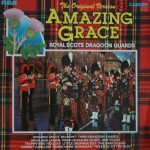 The Pipes And Drums Of The Royal Scots Dragoon Guards (Carabiniers And Greys) & The Military Band Of The Royal Scots Dragoon Guards (Carabiniers And Greys) - Amazing Grace - The Original Version (LP)