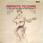 José Feliciano - Fantastic Feliciano - The Voice And Guitar Of José Feliciano (LP, Album, RE)