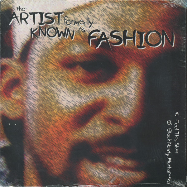 The Artist Formerly Known As Fashion - Feel This Shit (12")