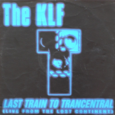 The KLF - Last Train To Trancentral (Live From The Lost Continent) (12", Maxi)