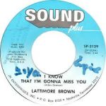 Lattimore Brown - I Know I'm Gonna Miss You / Little Bag Of Tricks (7", Single, RE)