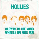 The Hollies - Blowin' In The Wind / Wheels On Fire (7", Single)