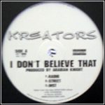 Kreators - I Don't Believe That / Ain't Nuttin (12")