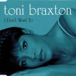 Toni Braxton - I Don't Want To (CD, Single)