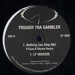 Trigger Tha Gambler - Nothing Can Stop Me (12")