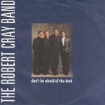 The Robert Cray Band - Don't Be Afraid Of The Dark (7", Single, Pap)