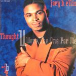 Joey B. Ellis - Thought You Were The One For Me (12")