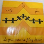 Only 4 Fun - Do You Wanna Play House (12")