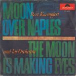 Bert Kaempfert & His Orchestra - Moon Over Naples / The Moon Is Making Eyes (7", Single)