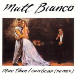 Matt Bianco - More Than I Can Bear (Remix) (12")