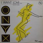 Onyx (6) - I Want Love (12", Maxi)
