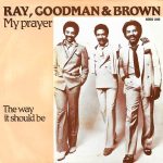 Ray, Goodman & Brown - My Prayer (7", Single)