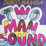 Two Man Sound - Disco Samba / Que Tal America (12")