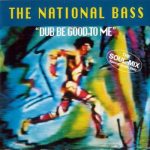 The National Bass - Dub Be Good To Me (The Soul Mix) (12")