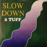 2 Tuff - Slow Down (12")