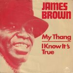 James Brown - My Thang / I Know It's True (7", Single)