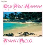 Franky Paolo - Que Pasa? Manana! (12", Maxi)