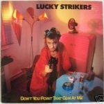 Lucky Strikers - Don't You Point That Gun At Me (LP, Album)