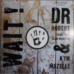 Dr. Robert & Kym Mazelle - Wait! (12", Maxi)