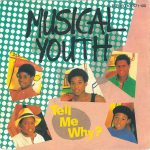 Musical Youth - Tell Me Why ? (7")