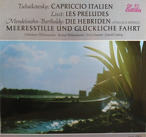 Pyotr Ilyich Tchaikovsky / Franz Liszt / Felix Mendelssohn-Bartholdy, Münchner Philharmoniker ∙ Berliner Philharmoniker ∙ Fritz Lehmann ∙ Leopold Ludwig-0