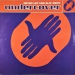 Undercover - Never Let Her Slip Away (12")