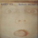 Ward 13 - Robot Wizards (12", MiniAlbum)
