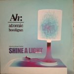 Atomic Hooligan - Shine A Light (Remixes) (12")