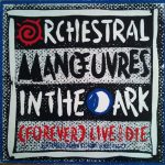 Orchestral Manoeuvres In The Dark - (Forever) Live And Die (Extended Remix) (12", Single)