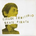 Skate Pirata / Cidade Cemitério - Rolê Pagão (7", W/Lbl, Yel)