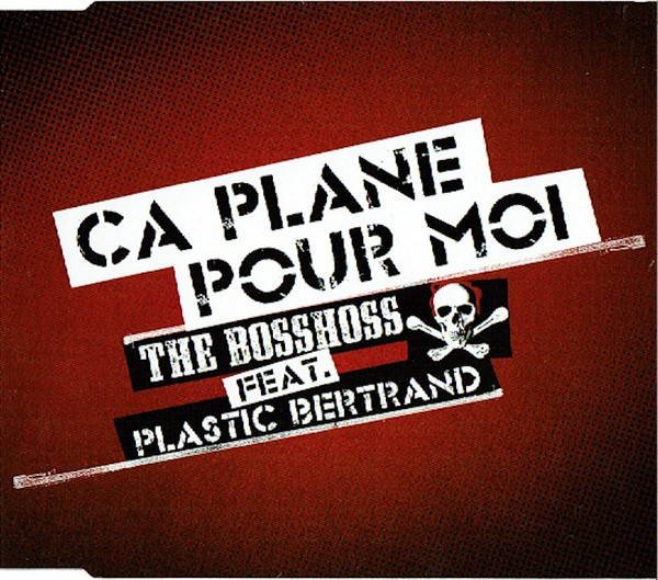 Ca Plane Pour Moi-0 The BossHoss Feat. Plastic Bertrand-0