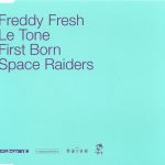 Freddy Fresh / Le Tone / Firstborn / Space Raiders-0