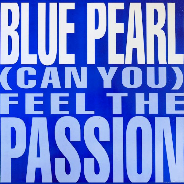 (Can You) Feel The Passion-0 Blue Pearl-0